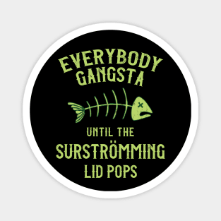 Surstromming Challenge Everybody Gangsta Magnet